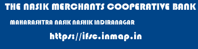 THE NASIK MERCHANTS COOPERATIVE BANK LIMITED  MAHARASHTRA NASIK NASHIK INDIRANAGAR  ifsc code